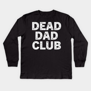 Dead Dad Club Kids Long Sleeve T-Shirt